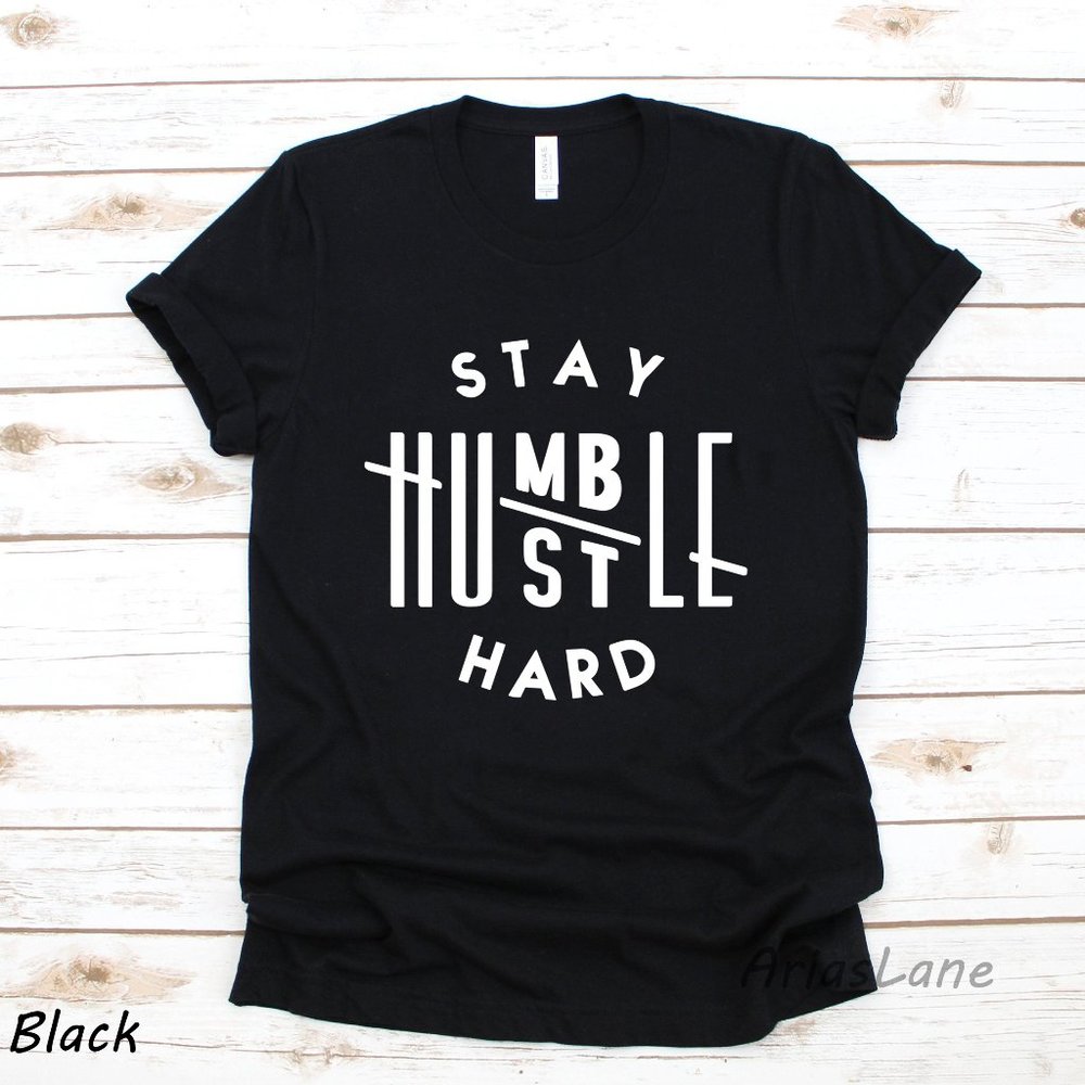 Stay Humble Hustle Hard Shirt, Boss Lady Shirt